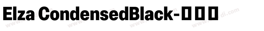 Elza CondensedBlack字体转换 Elza CondensedBlack字体转换